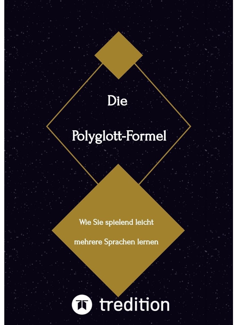 Die Polyglott-Formel: Wie Sie spielend leicht mehrere Sprachen lernen 