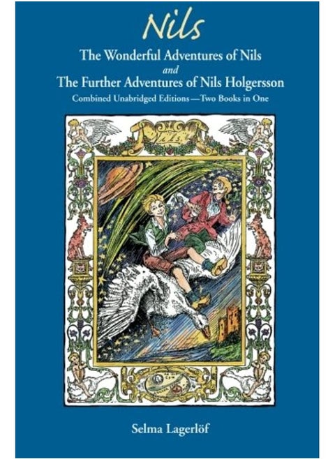 Nils: The Wonderful Adventures of NILS and The Further Adventures of Nils Holgersson: Combined Unabridged Editions-Two Books in One