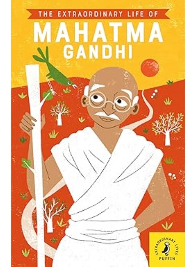 The Extraordinary Life of Mahatma Gandhi