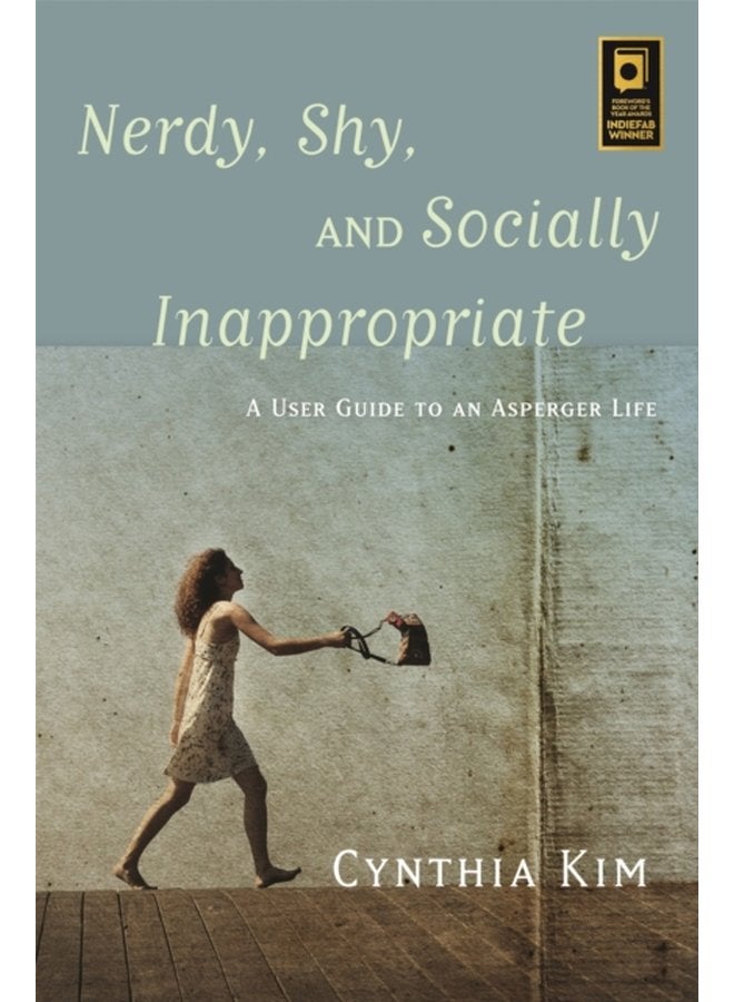 Nerdy Shy and Socially Inappropriate A User Guide to an Asperger Life - Paperback