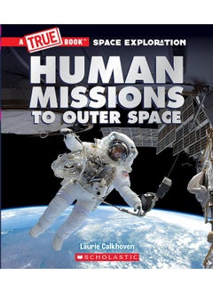 Human Missions to Outer Space (A True Book: Space 