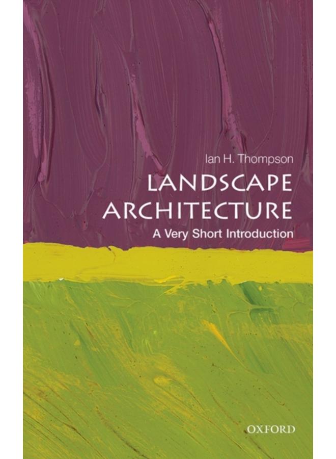 Landscape Architecture: A Very Short Introduction 