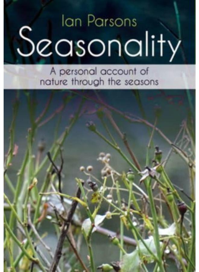 Seasonality : A personal account of nature through the seasons 