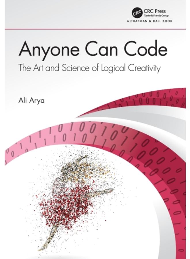 Anyone Can Code : The Art and Science of Logical Creativity 
