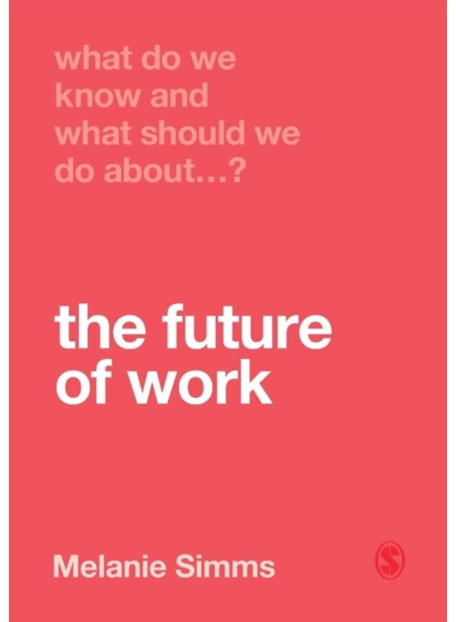 What Do We Know and What Should We Do About the Future of Work? 