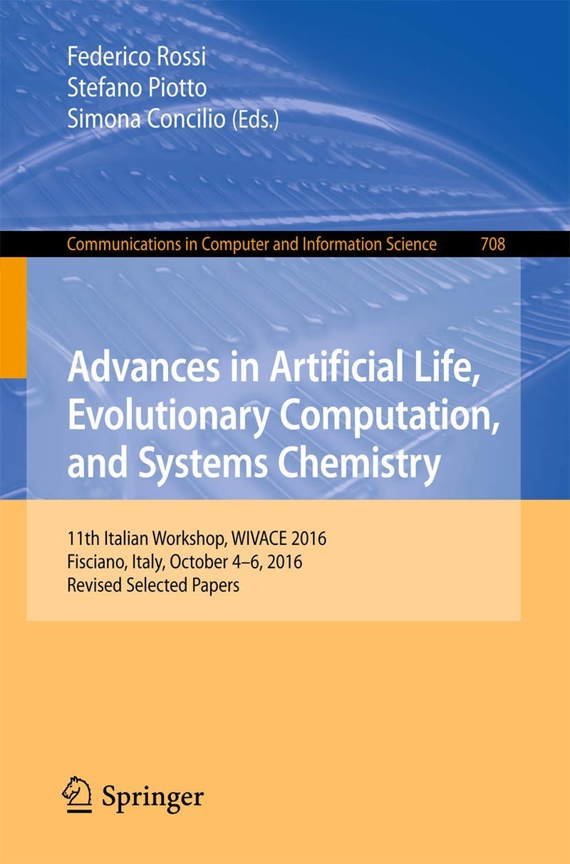 Advances in Artificial Life, Evolutionary Computation, and Systems Chemistry: 11th Italian Workshop, WIVACE 2016, Fisciano, Italy, October 4-6, 2016, Revised Selected Papers