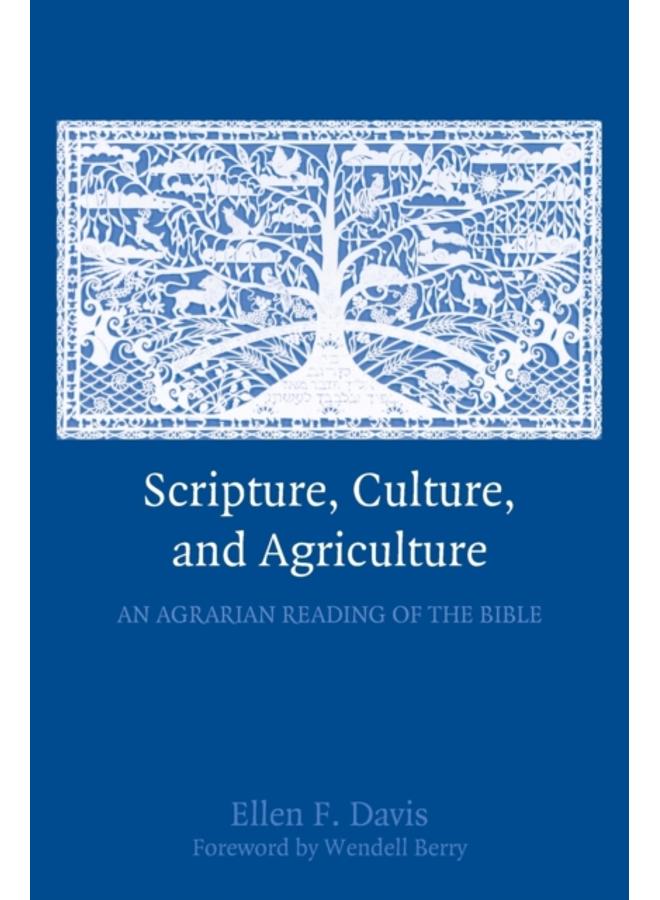 Scripture, Culture, and Agriculture : An Agrarian Reading of the Bible 