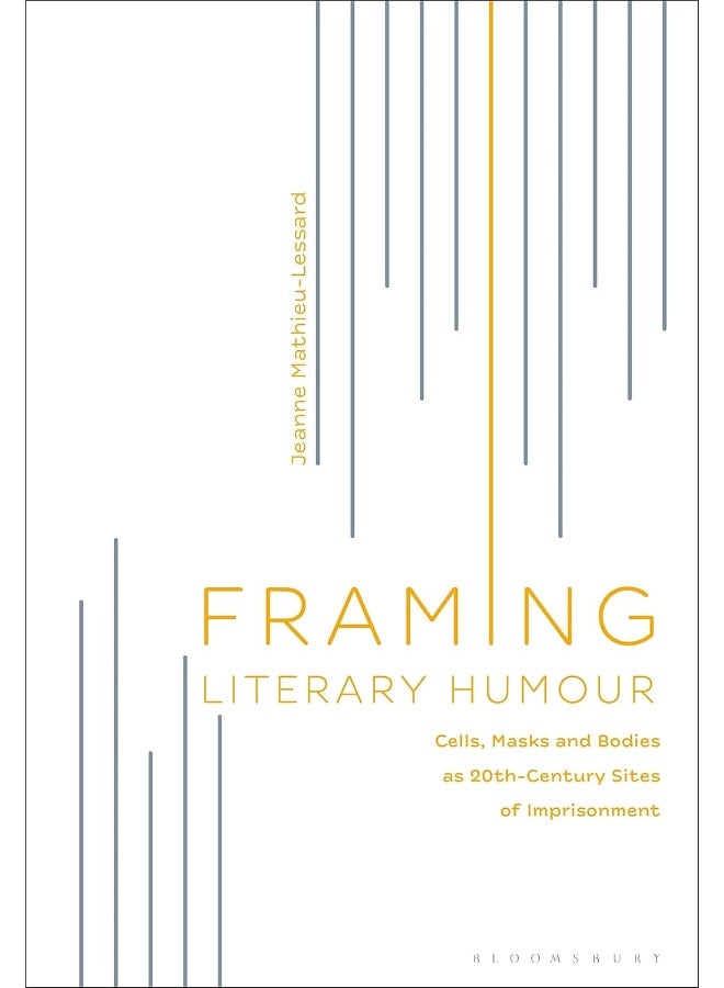 Framing Literary Humour: Cells, Masks and Bodies as 20th-Century Sites of Imprisonment 