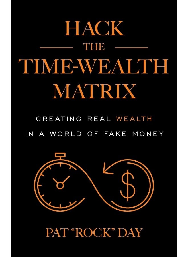 Houndstooth Press Hack the Time Wealth Matrix: Creating Real Wealth in a World of Fake Money  - Image 1