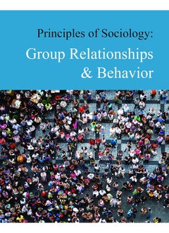Principles of Sociology: Group Relationships & Behavior 