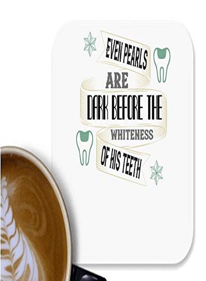 UDNAG MDF Tea Coffee Coaster 'Dentist | Even Pearls are Dark Before' for Office Home [90 x 90mm]