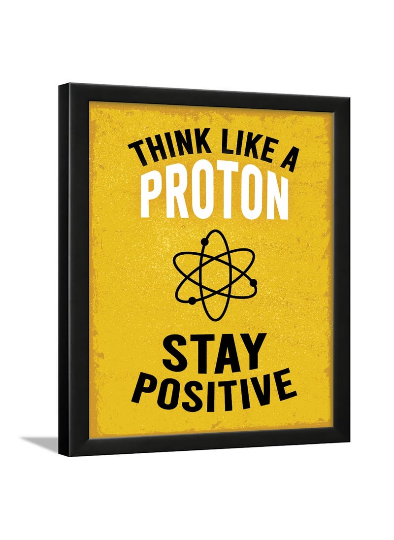 Chaka Chaundh Chaka Chaundh Motivational Quotes Frames Think Like A Proton Stay Positive Office Home Students Study Room School College Institute Entrepreneur inspirational art dcor 14 X 11 Inches 