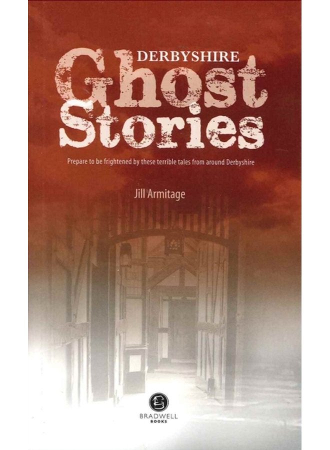 Derbyshire Ghost Stories Shiver Your Way from Glossop to the Derby - Paperback