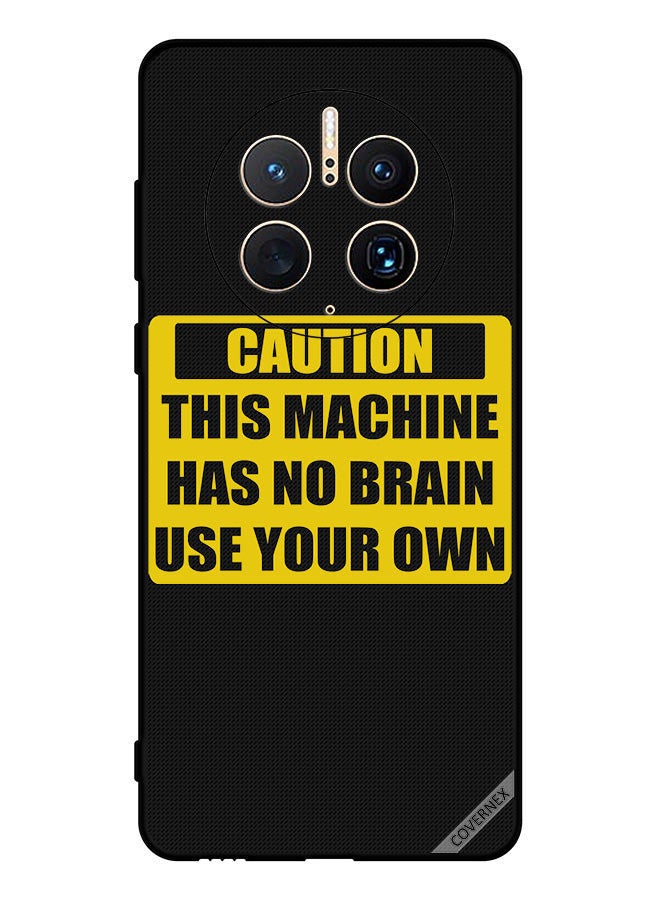 Covernex Protective Case Cover For Huawei Mate 50 Pro Caution This Machine Has No Brain Use Your Own - Image 1