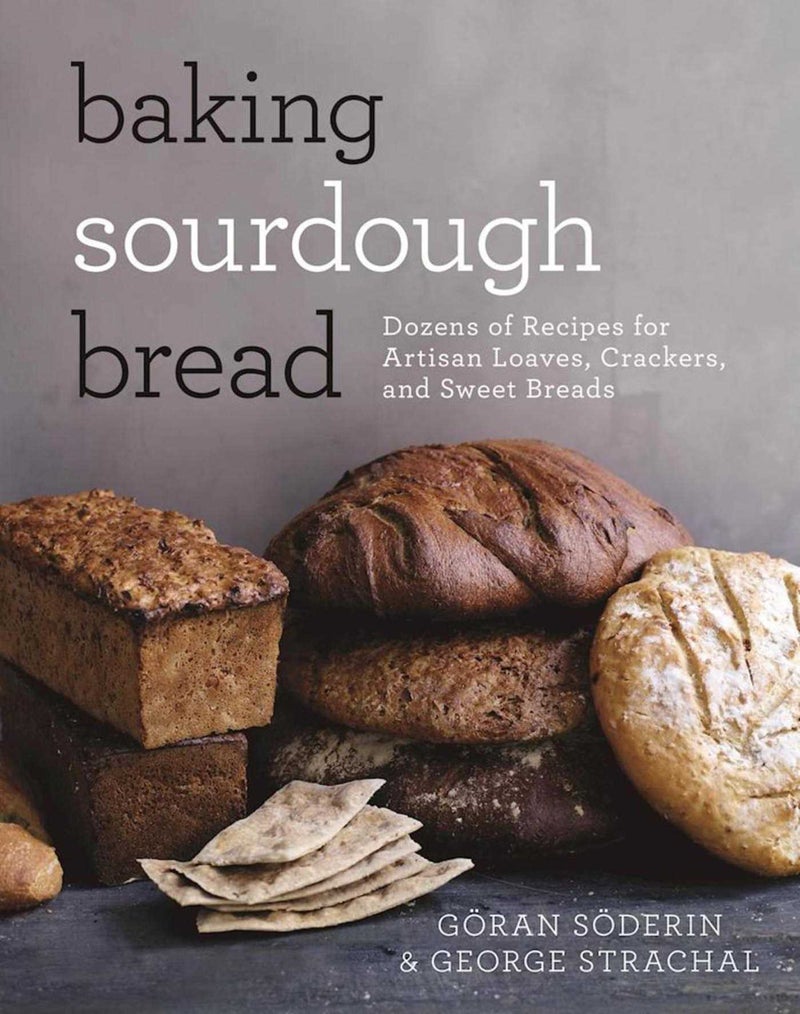 Baking Sourdough Bread: Dozens of Recipes for Artisan Loaves, Crackers, and Sweet Breads | Authored by Göran Söderin, George Strachal | Paperback | Published by Skyhorse