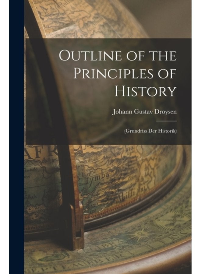 Outline of the Principles of History Grundriss Der Historik - Paperback