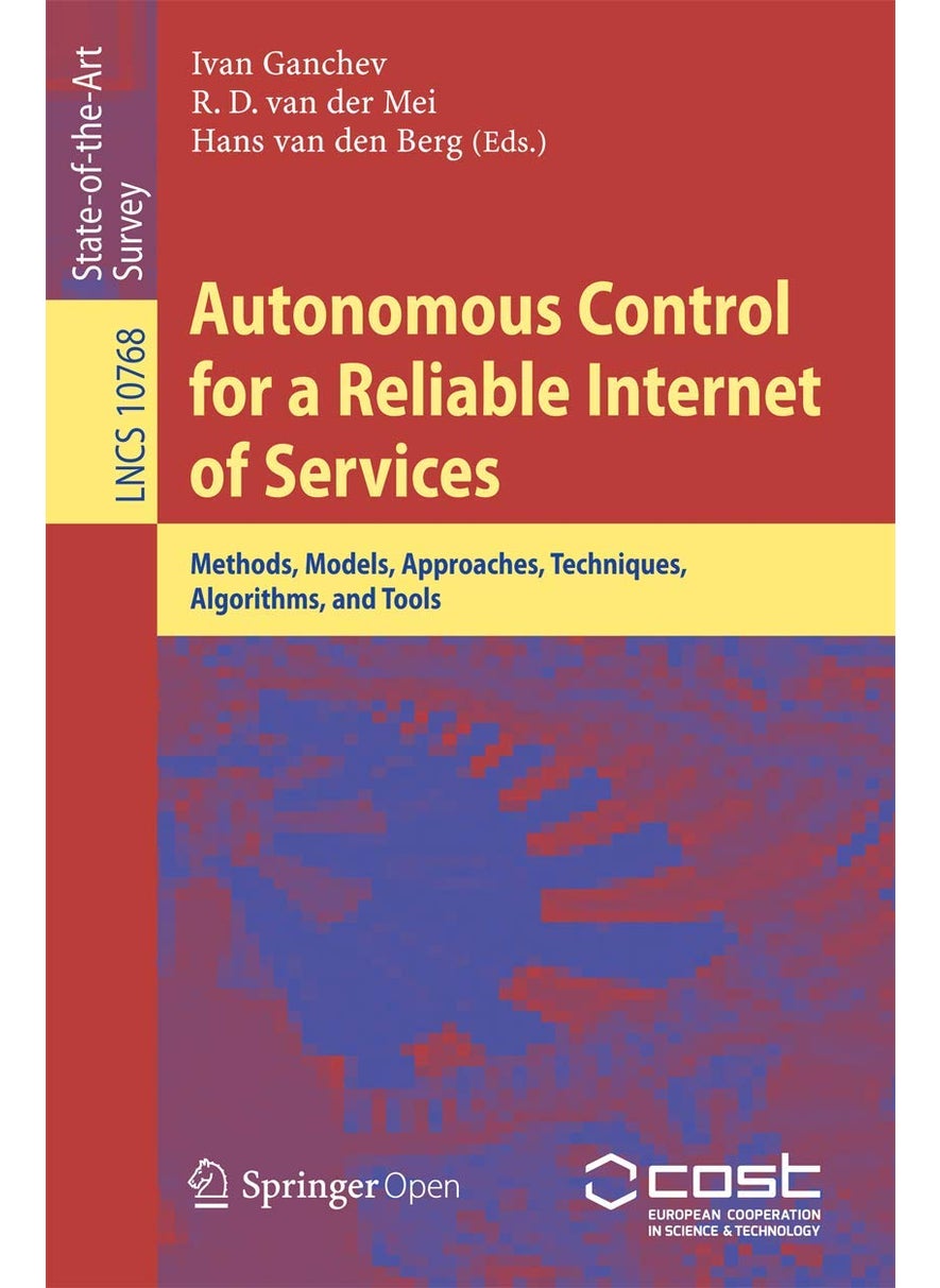 Autonomous Control for a Reliable Internet of Services: Methods, Models, Approaches, Techniques, Algorithms, and Tools 