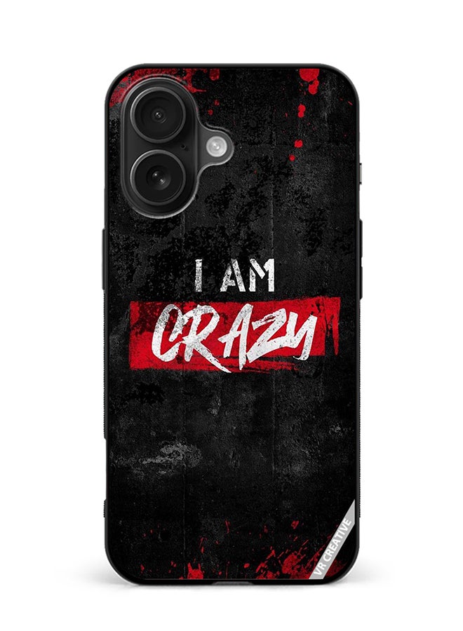 VR CREATIVE Protective Case Cover For Apple iPhone 16 I Am Crazy Design Multicolour