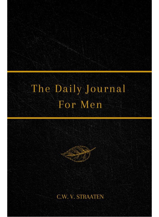 The Daily Journal For Men: 365 Questions To Deepen Self-Awareness
