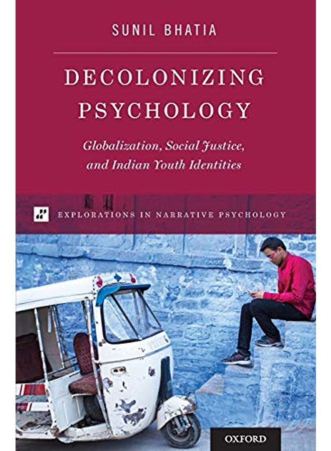 Decolonizing Psychology: Globalization, Social Justice, and Indian Youth Identities