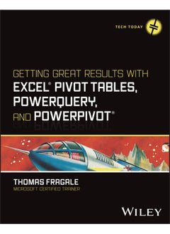 Getting Great Results with Excel Pivot Tables, PowerQuery and PowerPivot 