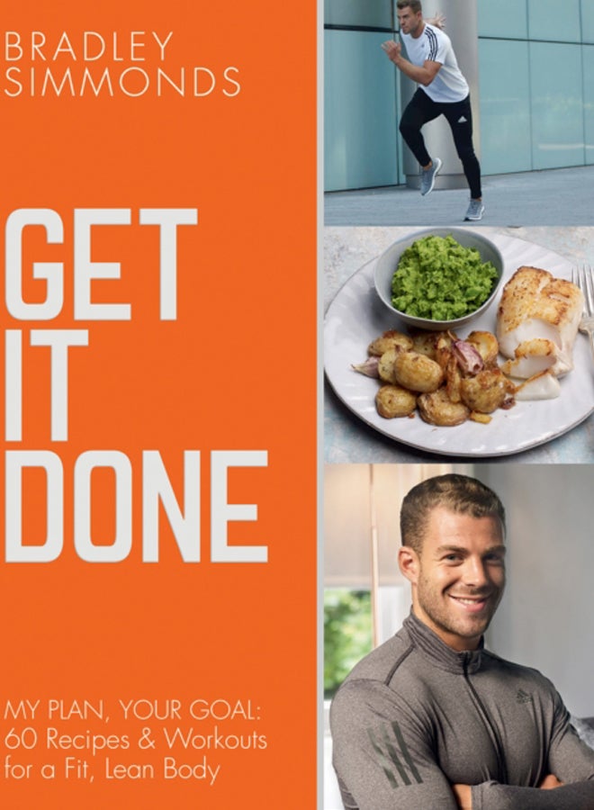 Get It Done : My Plan, Your Goal: 60 Recipes and Workout Sessions for a Fit, Lean Body