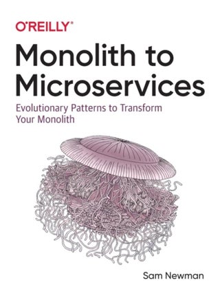 Monolith to Microservices : Evolutionary Patterns to Transform Your Monolith - pzsku/ZE72D1F9434ABCC2D0FC2Z/45/_/1721460778/a9249964-3b46-4e52-89e1-5b433a8a119d