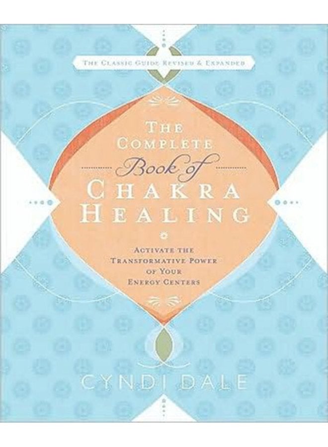 The Complete Book of Chakra Healing Activate the Transformative Power of Your Energy Centers - Paperback