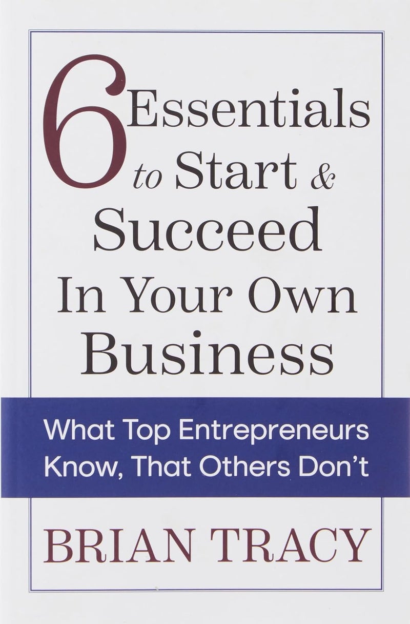 6 Essentials to Start & Succeed in Your Own Business - India Local Edition: What Top Entrepreneurs Know, That Others Don't - Image 1