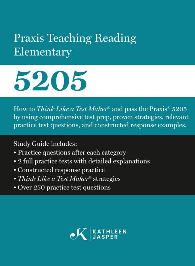 Praxis® Teaching Reading Elementary 5205: How to pass the Praxis® 5205 by using a comprehensive test prep study guide, proven strategies, relevant ... questions, and constructed response examples.