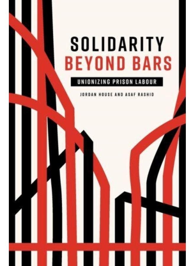 Solidarity Beyond Bars Unionizing Prison Labour - Paperback