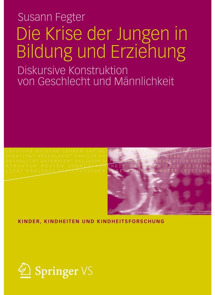 Die Krise der Jungen in Bildung und Erziehung: Diskursive Konstruktion von Geschlecht und Männlichkeit 