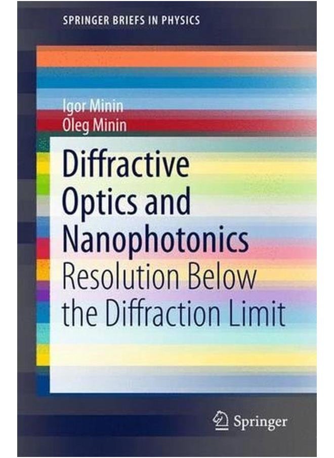 Diffractive Optics and Nanophotonics: Resolution Below the Diffraction Limit (Springerbriefs in Physics) 