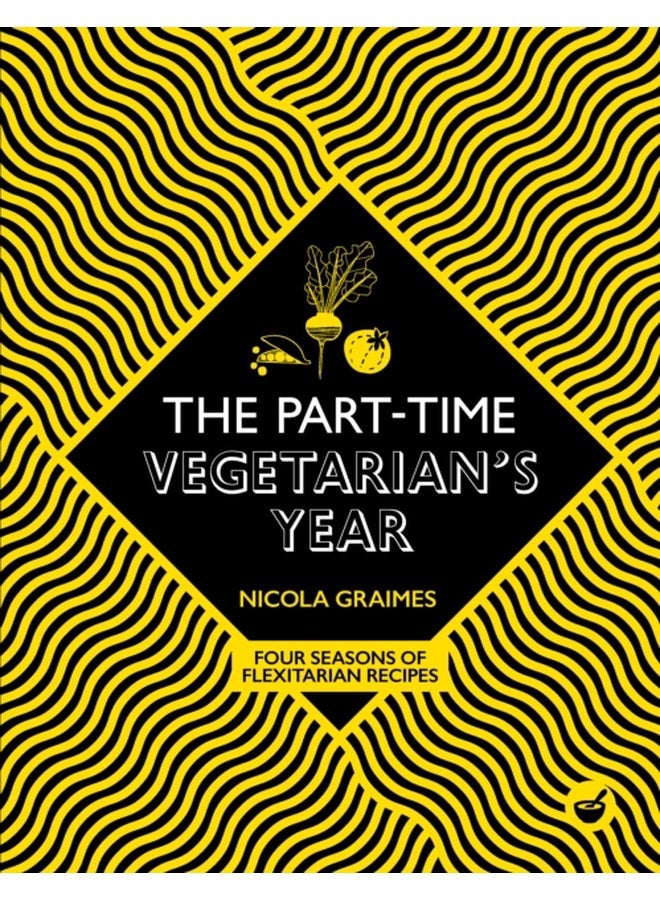 The Part Time Vegetarian s Year Four Seasons of Flexitarian Recipes - Hardback