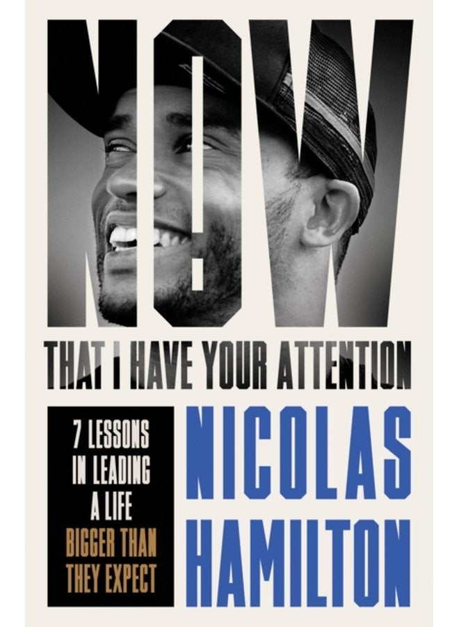 Now That I have Your Attention 7 Lessons in Leading a Life Bigger Than They Expect - Paperback