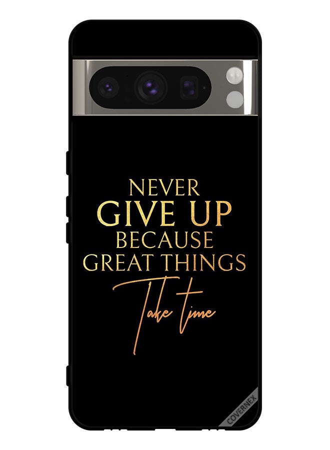 Covernex Protective Case Cover For Google Pixel 8 Pro Never Give Up Because Great Things Take Time - Image 1