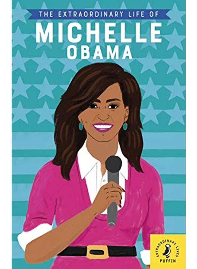 The Extraordinary Life of Michelle Obama