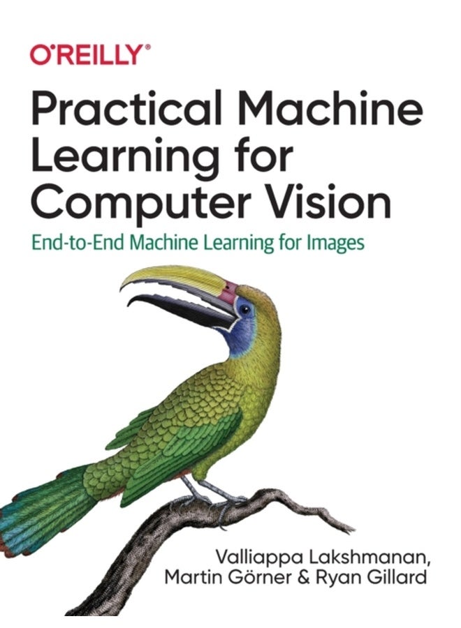 Practical Machine Learning for Computer Vision : End-to-End Machine Learning for Images