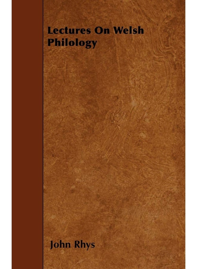 Lectures On Welsh Philology