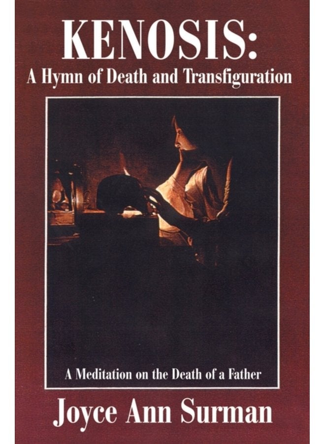 Kenosis A Hymn of Death and Transfiguration A Meditation on the Death of a Father - Paperback