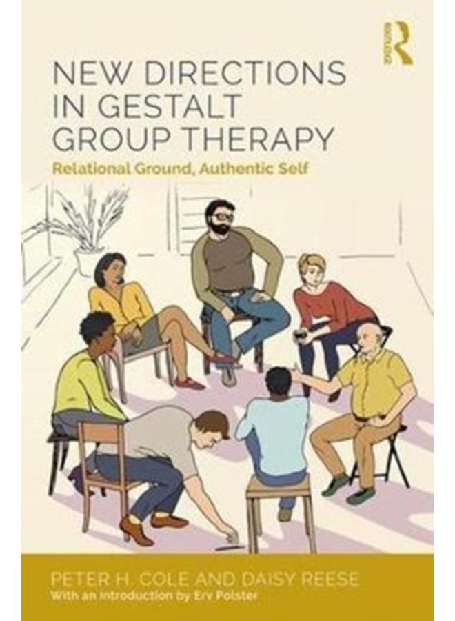 New Directions in Gestalt Group Therapy : Relational Ground, Authentic Self 