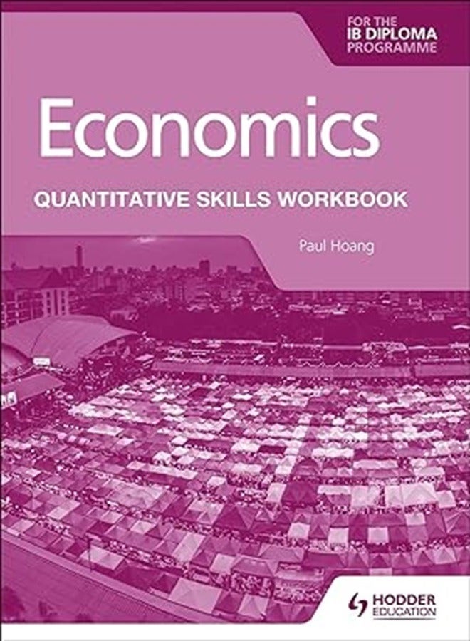 Economics For The IB Diploma Quantitative Skills Workbook By Hoang Paul Paperback