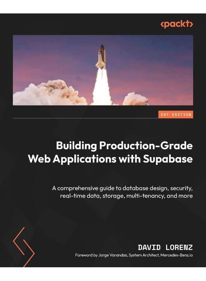 Packt Building Production-Grade Web Applications with Supabase: A comprehensive guide to database design, security, real-time data, storage, multi-tenancy, and more