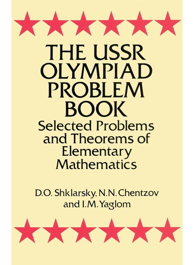 The USSR Olympiad Problem Book: Selected Problems and Theorems of Elementary Mathematics