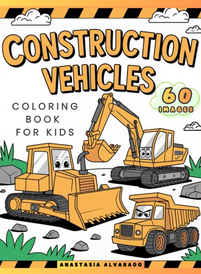 Construction Vehicles Book for Kids: 60 Images for Coloring: Featuring Cool Trucks, Diggers, Dozers, Dumpers, Excavators, and More to Spark Creativity and Build Motor Skills