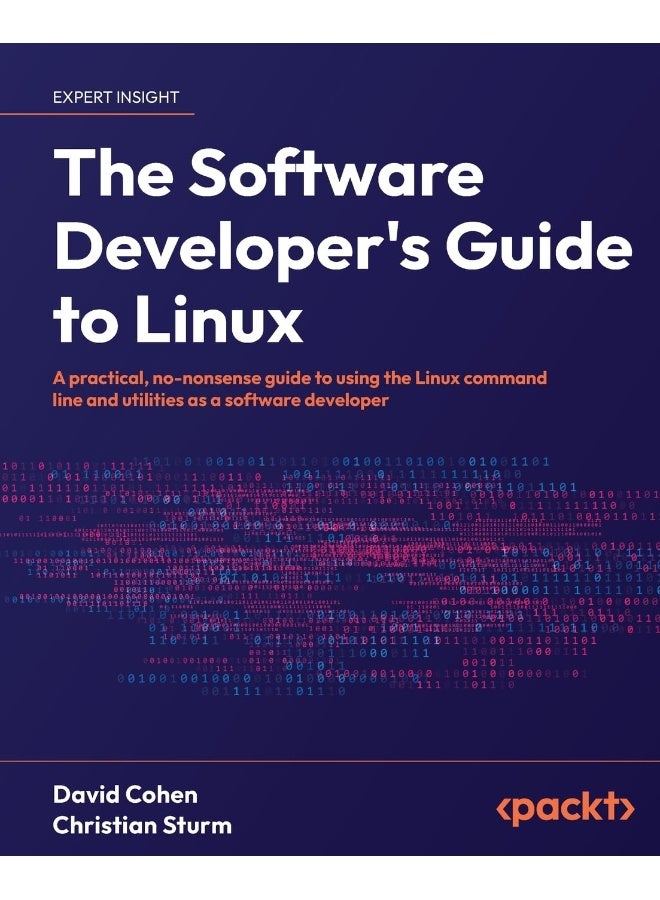 The Software Developer's Guide to Linux: A practical, no-nonsense guide to using the Linux command line and utilities as a software developer