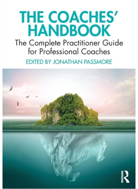 The Coaches' Handbook : The Complete Practitioner Guide for Professional Coaches