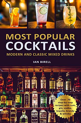 Most Popular Cocktails Modern And Classic Mixed Drinks Recipe Book
