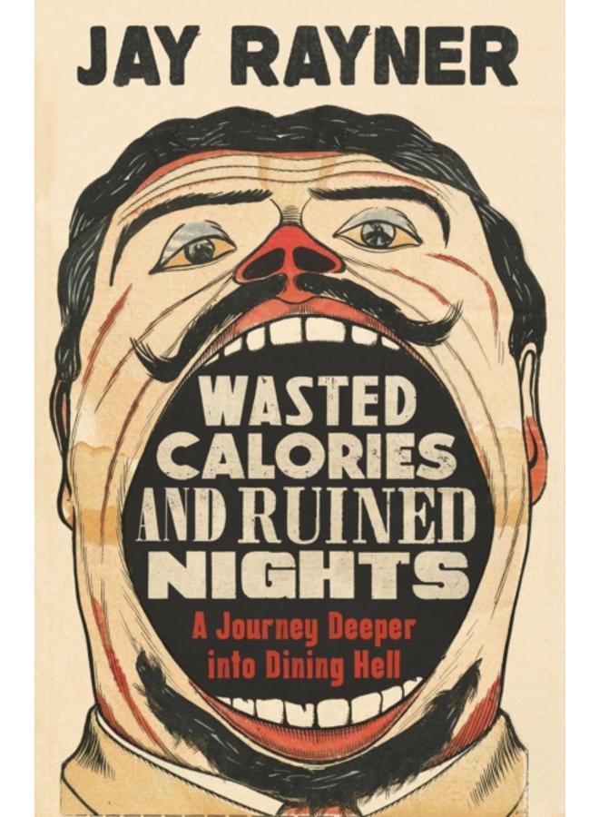 Wasted Calories and Ruined Nights : A Journey Deeper into Dining Hell
