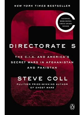 Directorate S The C.I.A. And Americas Secret Wars In Afghanistan And Pakistan By Coll, Steve Paperback 